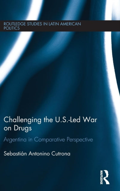 Book cover of: Challenging the U.S.-Led War on Drugs. By: Sebastian Antonino Cutrona