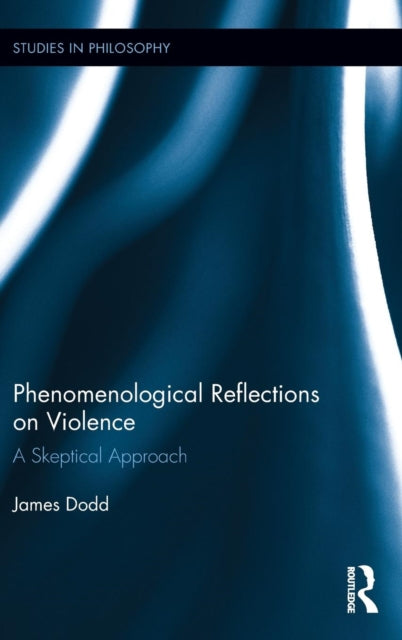 Book cover of: Phenomenological Reflections on Violence. By: James Dodd