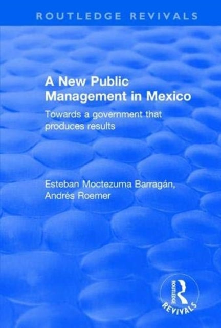 Book cover of: New Public Management in Mexico. By: Esteban Moctezuma Barragán