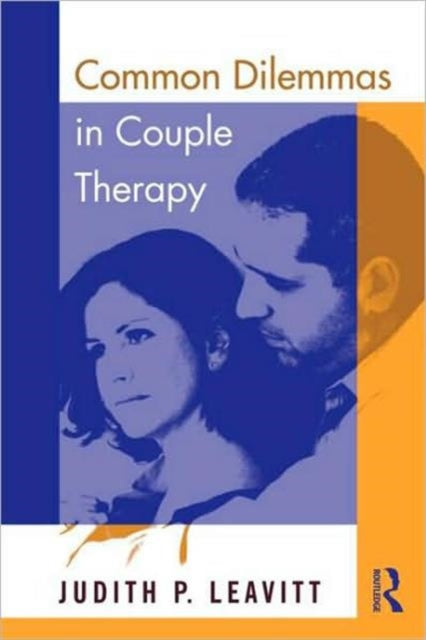 Book cover of: Common Dilemmas in Couple Therapy. By: Judith P. Leavitt
