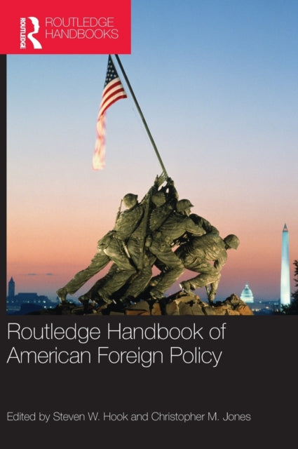 Book cover of: Routledge Handbook of American Foreign Policy. By: Steven W. Hook
