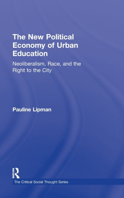 Book cover of: New Political Economy of Urban Education. By: Pauline Lipman