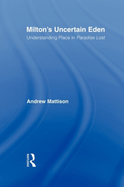 Book cover of: Milton's Uncertain Eden. By: Andrew Mattison