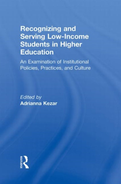 Book cover of: Recognizing and Serving Low-Income Students in Higher Education