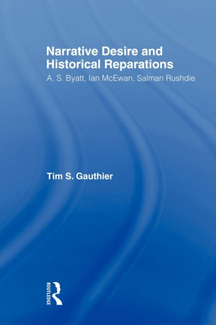 Book cover of: Narrative Desire and Historical Reparations. By: Timothy Gauthier