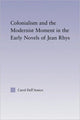 Book cover of: Colonialism and the Modernist Moment in the Early Novels of Jean Rhys. By: Carol Dell'Amico
