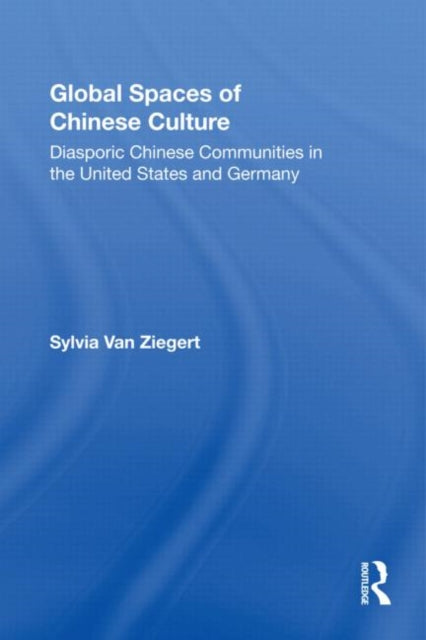 Book cover of: Global Spaces of Chinese Culture. By: Sylvia Van Ziegert