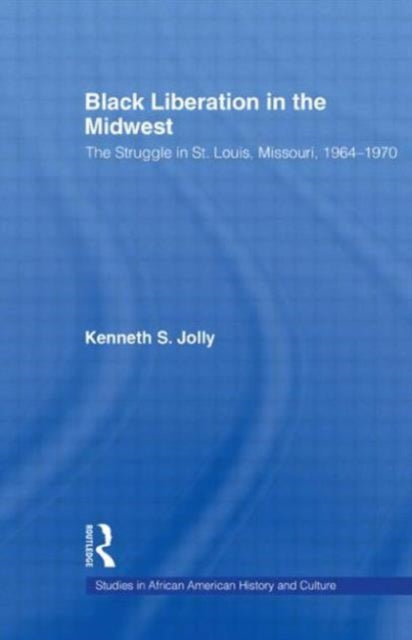 Book cover of: Black Liberation in the Midwest. By: Kenneth Jolly