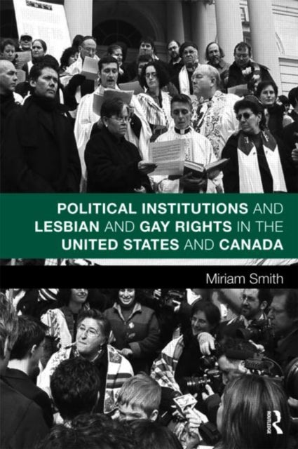 Book cover of: Political Institutions and Lesbian and Gay Rights in the United States and Canada. By: Miriam Smith