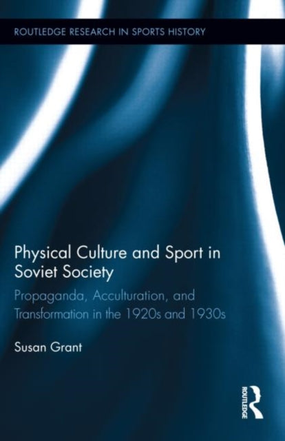 Book cover of: Physical Culture and Sport in Soviet Society. By: Susan Grant