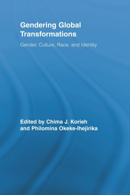 Book cover of: Gendering Global Transformations. By: Chima J. Korieh