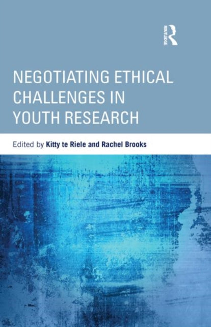 Book cover of: Negotiating Ethical Challenges in Youth Research. By: Kitty Te Riele