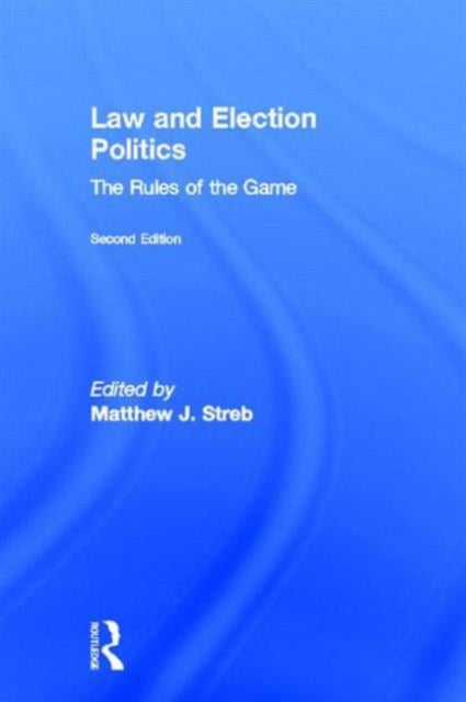 Book cover of: Law and Election Politics. By: Matthew J. Streb