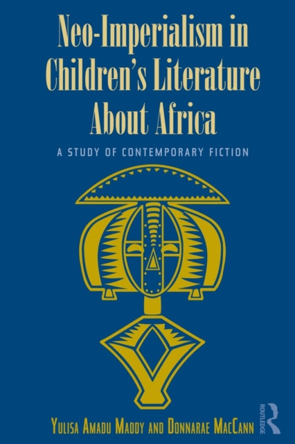 Book cover of: Neo-Imperialism in Children's Literature About Africa. By: Yulisa Amadu Maddy
