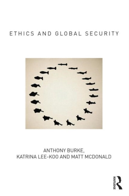 Book cover of: Ethics and Global Security. By: Anthony David Burke