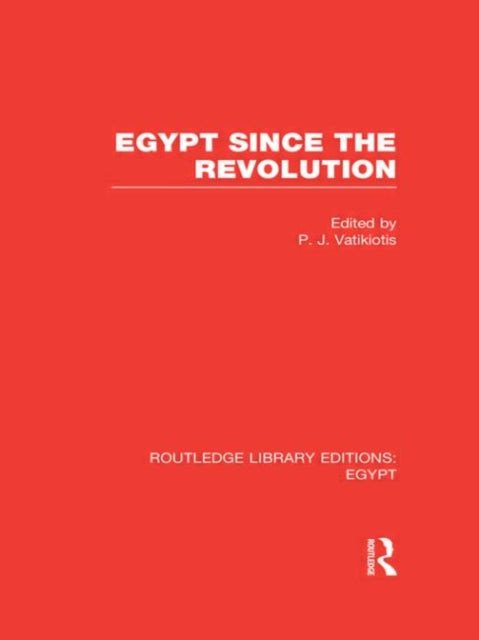 Book cover of: Egypt Since the Revolution (RLE Egypt). By: P. J. Vatikiotis
