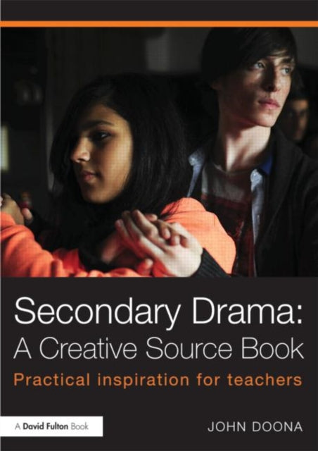 Book cover of: Secondary Drama: A Creative Source Book. By: John Doona