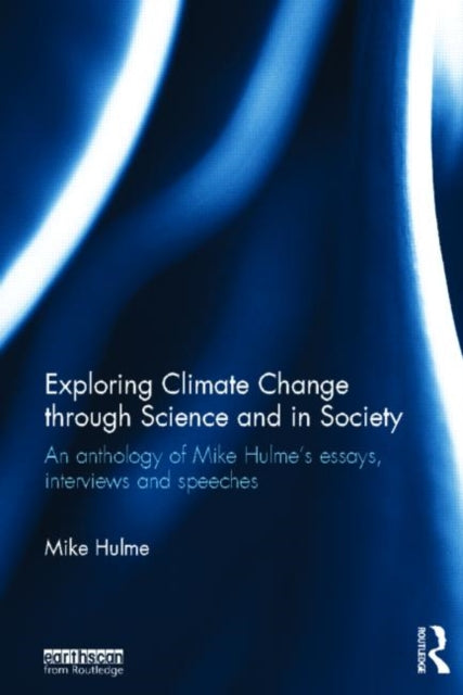 Book cover of: Exploring Climate Change through Science and in Society. By: Mike Hulme