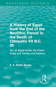 Book cover of: History of Egypt from the End of the Neolithic Period to the Death of Cleopatra VII B.C. 30 (Routledge Revivals). By: E. A. Wallis Budge