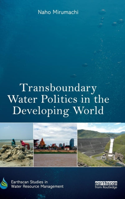 Book cover of: Transboundary Water Politics in the Developing World. By: Naho Mirumachi