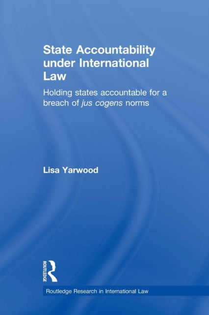 Book cover of: State Accountability under International Law. By: Lisa Yarwood