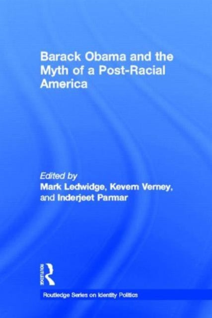 Book cover of: Barack Obama and the Myth of a Post-Racial America. By: Mark Ledwidge