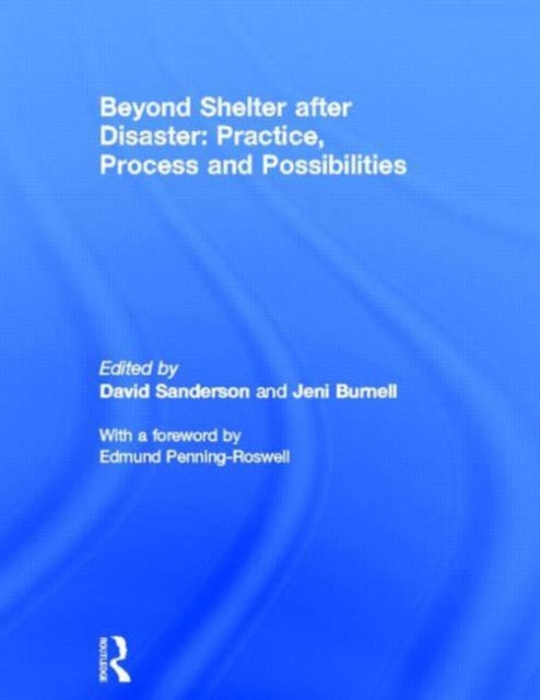 Book cover of: Beyond Shelter after Disaster: Practice, Process and Possibilities. By: David Sanderson