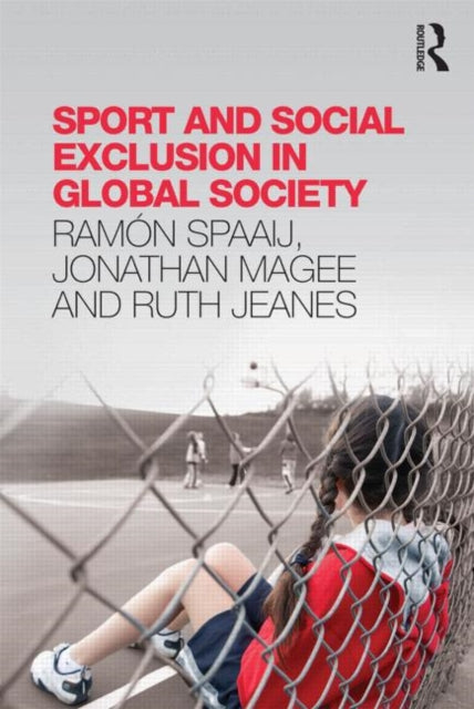 Book cover of: Sport and Social Exclusion in Global Society. By: R. F. J. Spaaij
