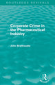 Book cover of: Corporate Crime in the Pharmaceutical Industry (Routledge Revivals). By: John Braithwaite