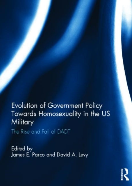 Book cover of: Evolution of Government Policy Towards Homosexuality in the US Military. By: James E. Parco