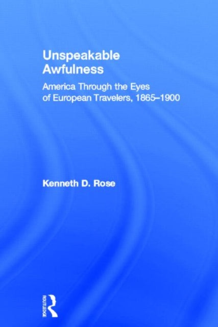 Book cover of: Unspeakable Awfulness. By: Kenneth D. Rose