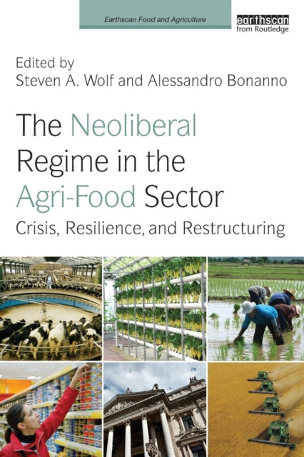 Book cover of: Neoliberal Regime in the Agri-Food Sector. By: Steven Wolf
