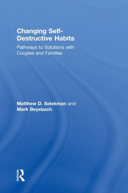 Book cover of: Changing Self-Destructive Habits. By: Matthew D. Selekman
