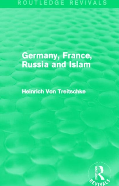 Book cover of: Germany, France, Russia and Islam (Routledge Revivals). By: Heinrich von Treitschke