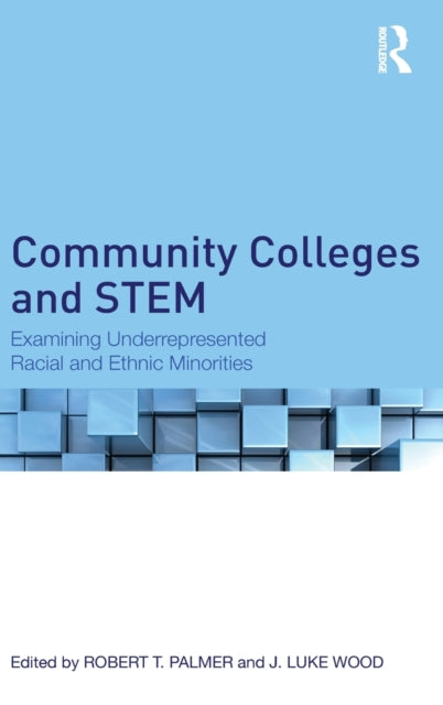 Book cover of: Community Colleges and STEM. By: Robert T. Palmer