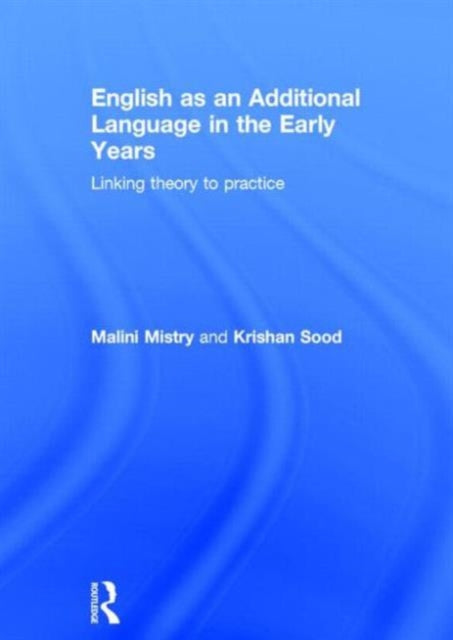 Book cover of: English as an Additional Language in the Early Years. By: Malini Mistry