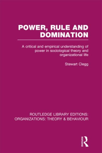 Book cover of: Power, Rule and Domination (RLE: Organizations). By: Stewart Clegg