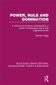 Book cover of: Power, Rule and Domination (RLE: Organizations). By: Stewart Clegg