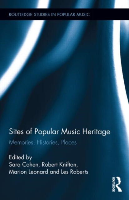 Book cover of: Sites of Popular Music Heritage. By: Sara Cohen