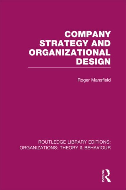 Book cover of: Company Strategy and Organizational Design (RLE: Organizations). By: Roger Mansfield