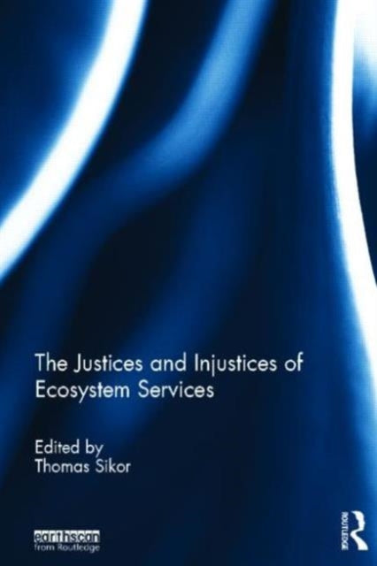 Book cover of: Justices and Injustices of Ecosystem Services. By: Thomas Sikor