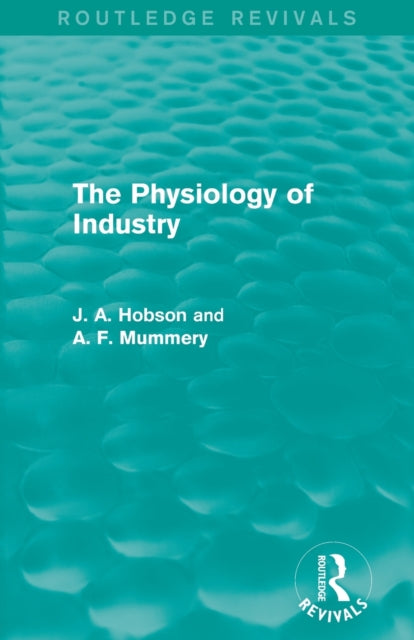 Book cover of: Physiology of Industry (Routledge Revivals). By: John Atkinson Hobson