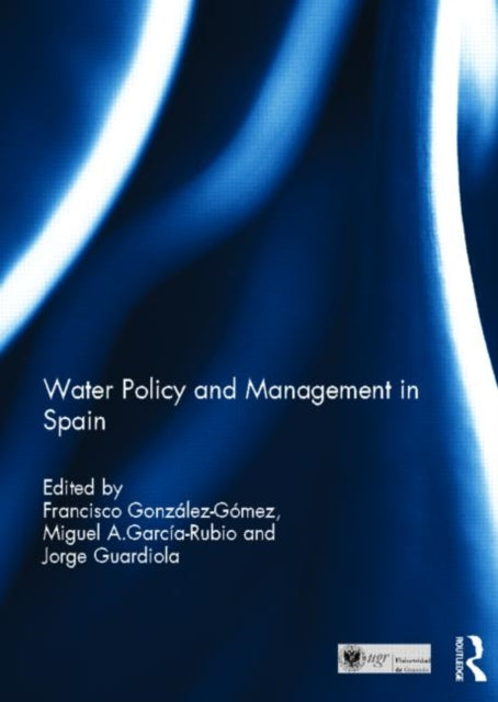 Book cover of: Water Policy and Management in Spain. By: Francisco González-Gómez