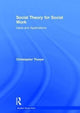 Book cover of: Social Theory for Social Work. By: Christopher Thorpe