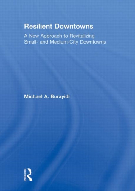 Book cover of: Resilient Downtowns. By: Michael A. Burayidi