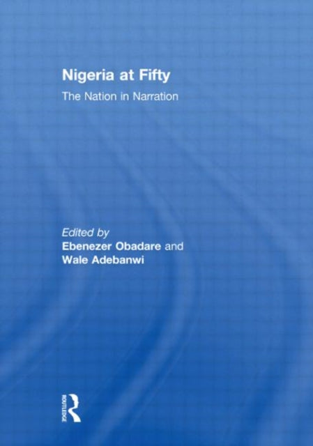 Book cover of: Nigeria at Fifty. By: Ebenezer Obadare