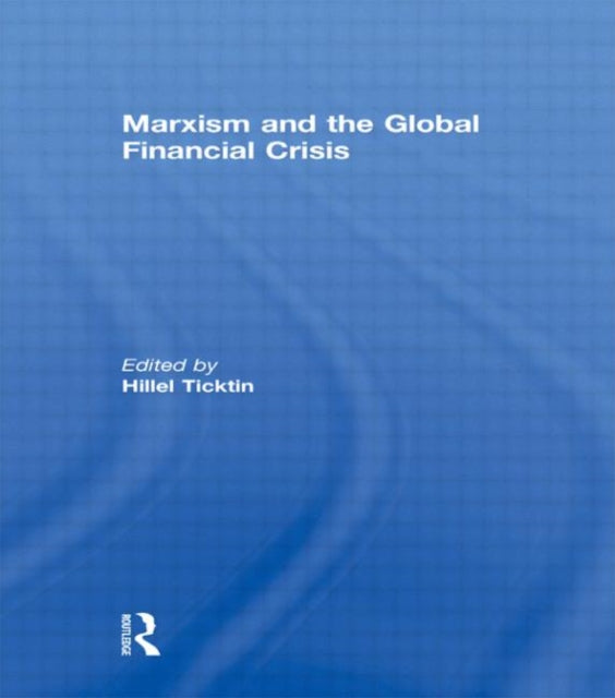 Book cover of: Marxism and the Global Financial Crisis. By: Hillel Ticktin