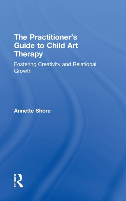 Book cover of: Practitioner's Guide to Child Art Therapy. By: Annette Shore