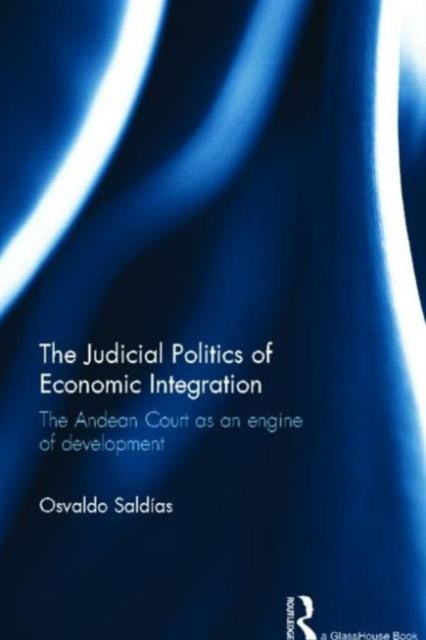 Book cover of: Judicial Politics of Economic Integration. By: Osvaldo Saldias