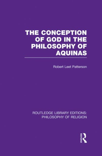 Book cover of: Conception of God in the Philosophy of Aquinas. By: Robert Leet Patterson